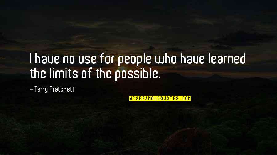 Aionarmory Quotes By Terry Pratchett: I have no use for people who have Aionarmory Quotes By Terry Pratchett: I have no use for people who have