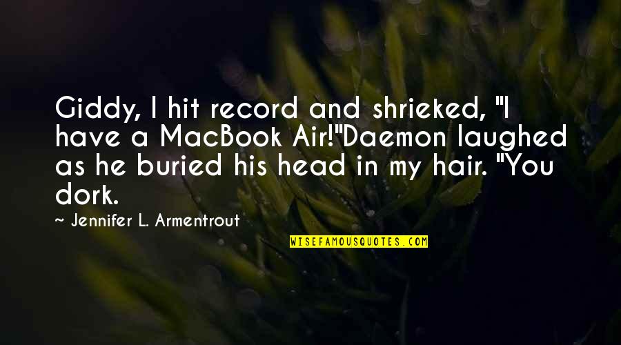 Air And Hair Quotes By Jennifer L. Armentrout: Giddy, I hit record and shrieked, "I have