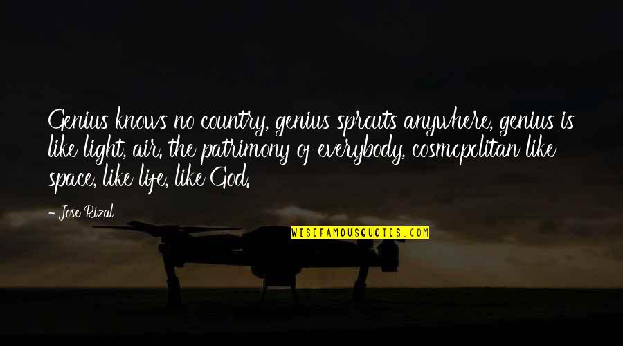 Air And Space Quotes By Jose Rizal: Genius knows no country, genius sprouts anywhere, genius