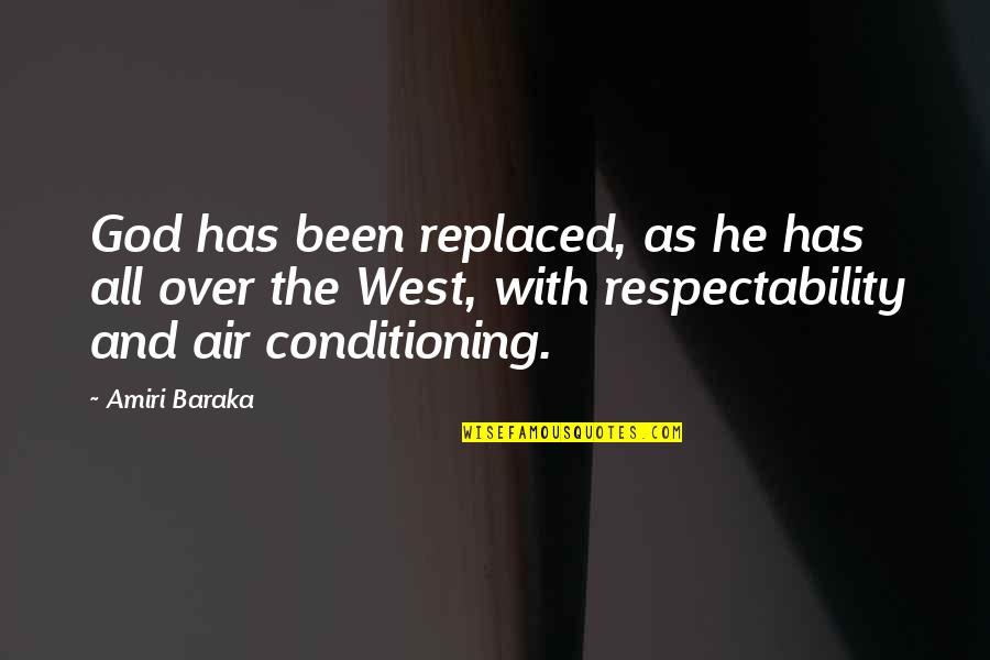 Air Conditioning Quotes By Amiri Baraka: God has been replaced, as he has all