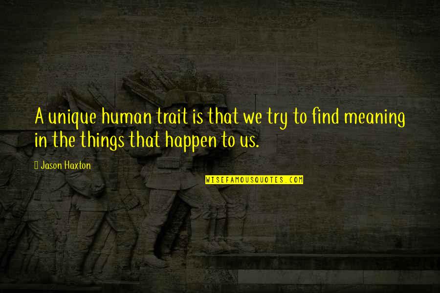 Air Control Quotes By Jason Haxton: A unique human trait is that we try