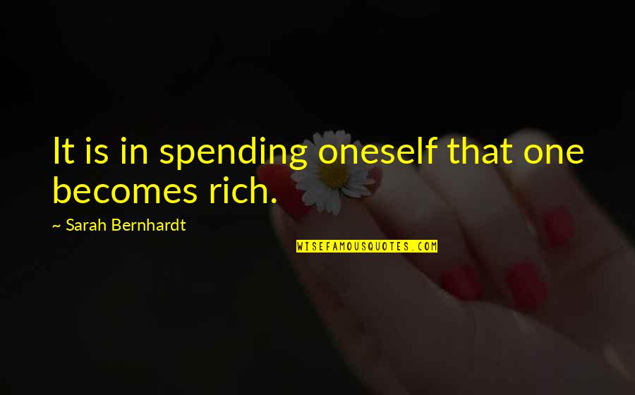 Air Control Quotes By Sarah Bernhardt: It is in spending oneself that one becomes Air Control Quotes By Sarah Bernhardt: It is in spending oneself that one becomes