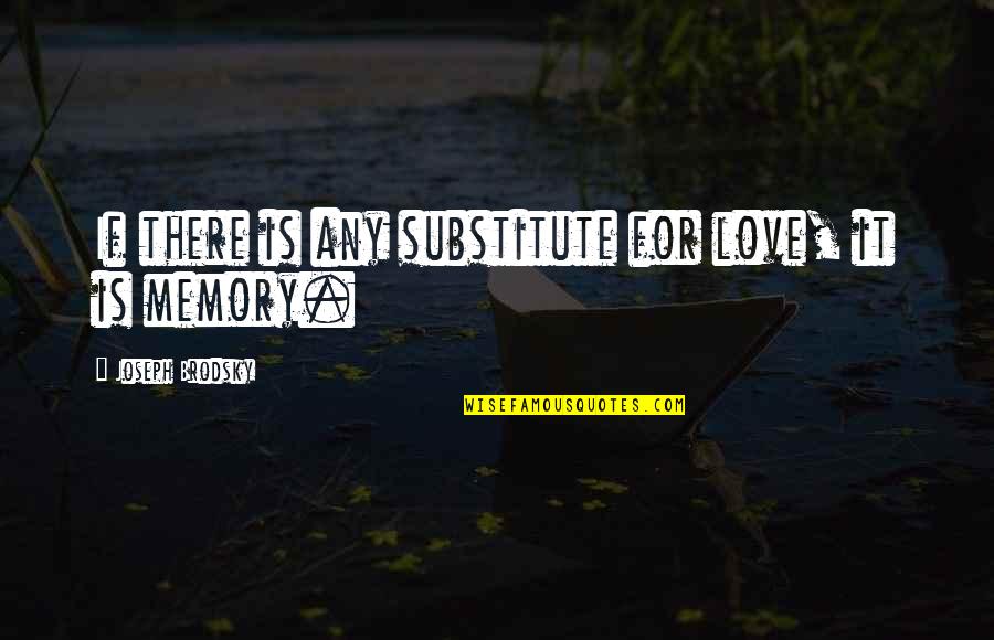 Air Direct Quick Quotes By Joseph Brodsky: If there is any substitute for love, it