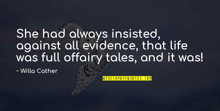 Air Force Fighter Pilot Quotes By Willa Cather: She had always insisted, against all evidence, that
