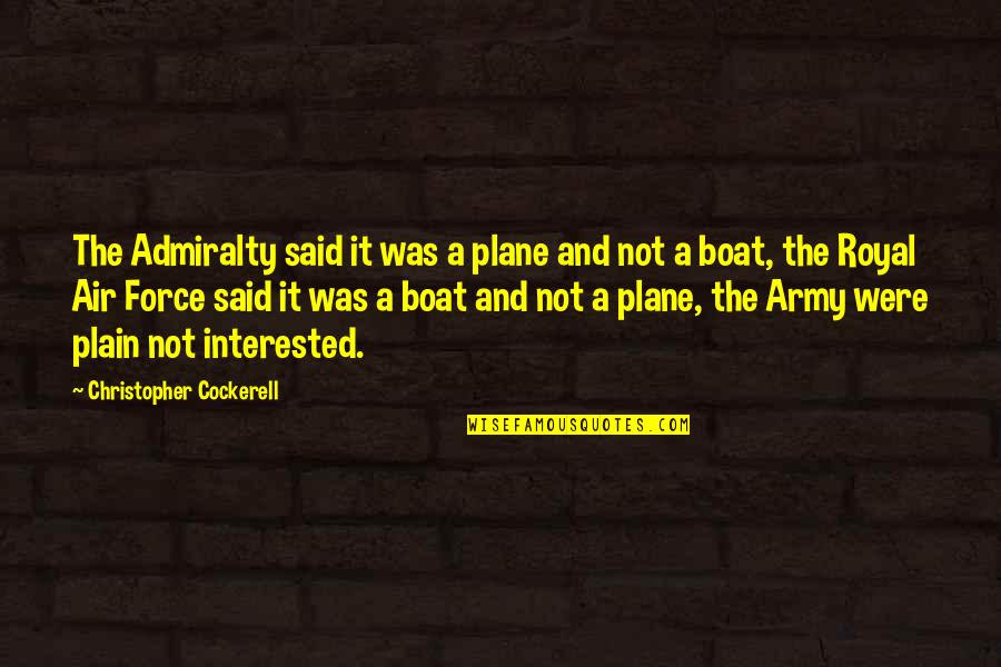 Air Force Quotes By Christopher Cockerell: The Admiralty said it was a plane and