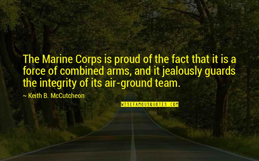 Air Force Quotes By Keith B. McCutcheon: The Marine Corps is proud of the fact