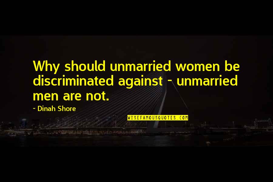 Air Force Retirement Quotes By Dinah Shore: Why should unmarried women be discriminated against -
