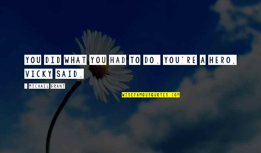 Air Hug Imagine Quotes By Michael Grant: You did what you had to do. You're
