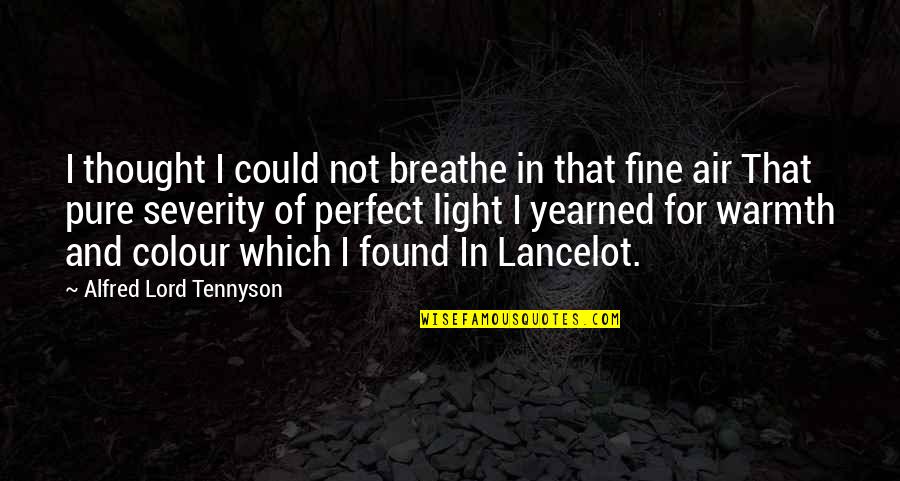 Air I Breathe Quotes By Alfred Lord Tennyson: I thought I could not breathe in that