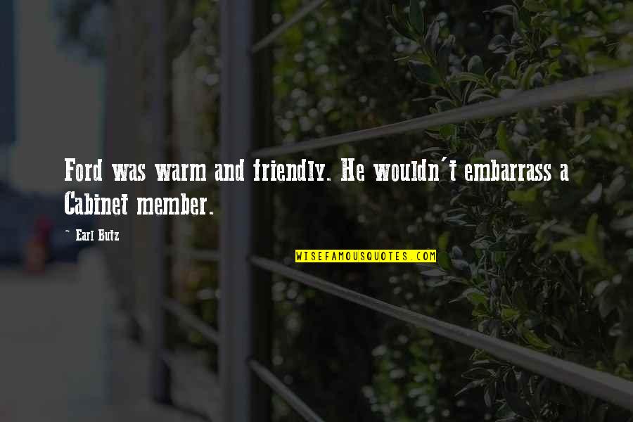 Air Land And Sea Quotes By Earl Butz: Ford was warm and friendly. He wouldn't embarrass