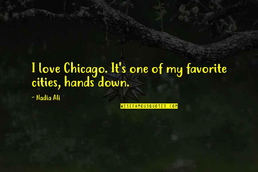 Air Mattress Quotes By Nadia Ali: I love Chicago. It's one of my favorite
