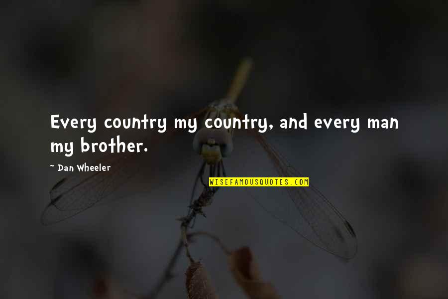 Air Pilot Quotes By Dan Wheeler: Every country my country, and every man my