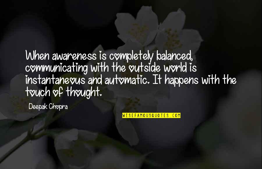 Air Pilot Quotes By Deepak Chopra: When awareness is completely balanced, communicating with the