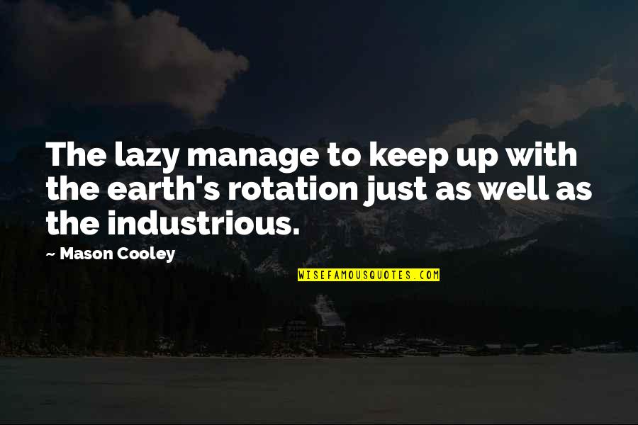 Air Power Doctrine Quotes By Mason Cooley: The lazy manage to keep up with the
