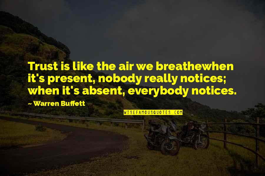 Air We Breathe Quotes By Warren Buffett: Trust is like the air we breathewhen it's