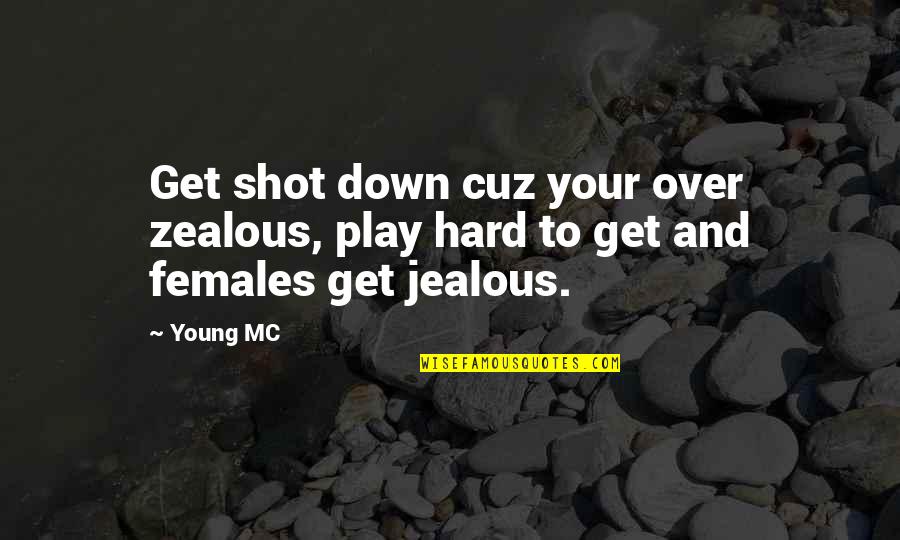 Air Yeezy Quotes By Young MC: Get shot down cuz your over zealous, play
