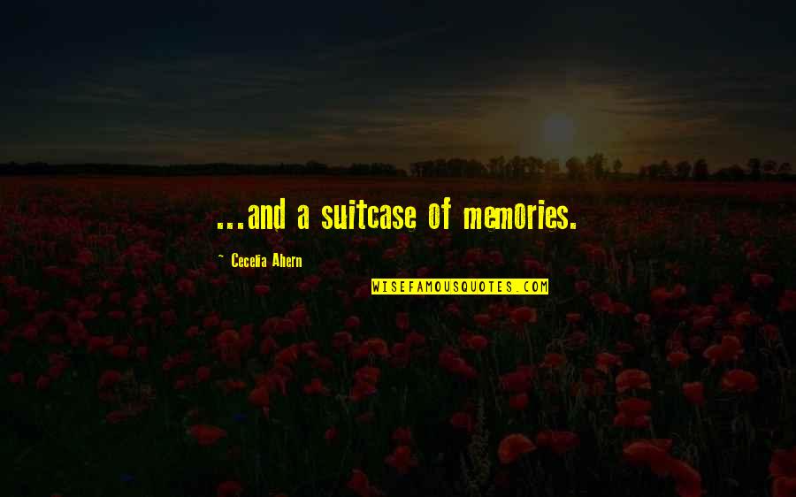 Airados Quotes By Cecelia Ahern: ...and a suitcase of memories.