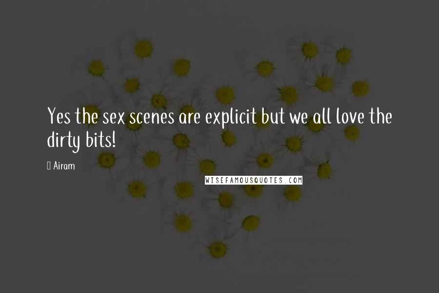 Airam quotes: Yes the sex scenes are explicit but we all love the dirty bits!