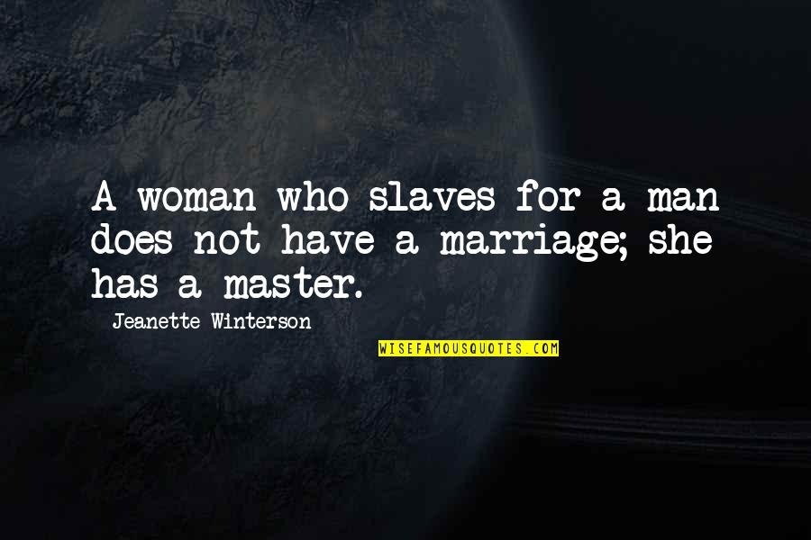 Airani Quotes By Jeanette Winterson: A woman who slaves for a man does