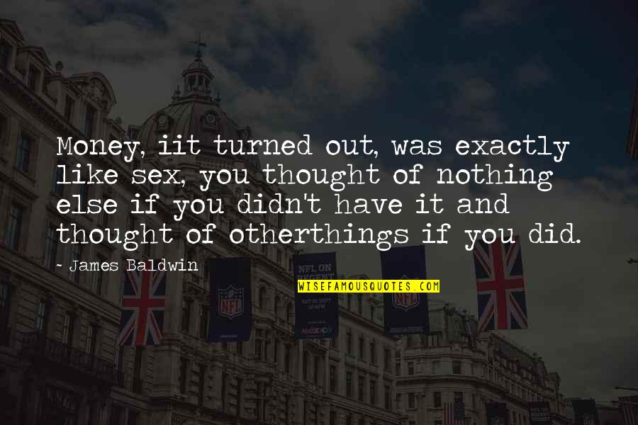 Airbnb Airbnb Quotes By James Baldwin: Money, iit turned out, was exactly like sex, Airbnb Airbnb Quotes By James Baldwin: Money, iit turned out, was exactly like sex,
