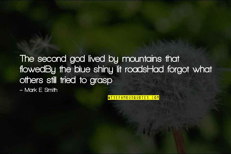 Airborne Infantry Quotes By Mark E. Smith: The second god lived by mountains that flowedBy