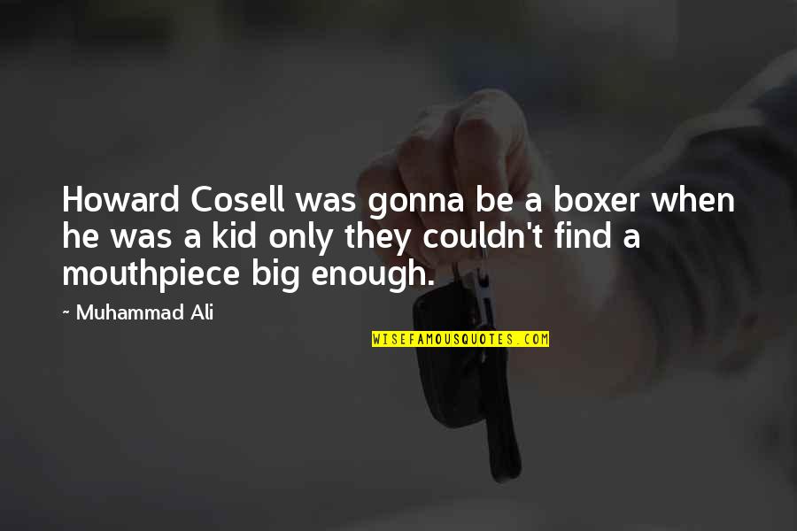 Airborne Paratrooper Quotes By Muhammad Ali: Howard Cosell was gonna be a boxer when