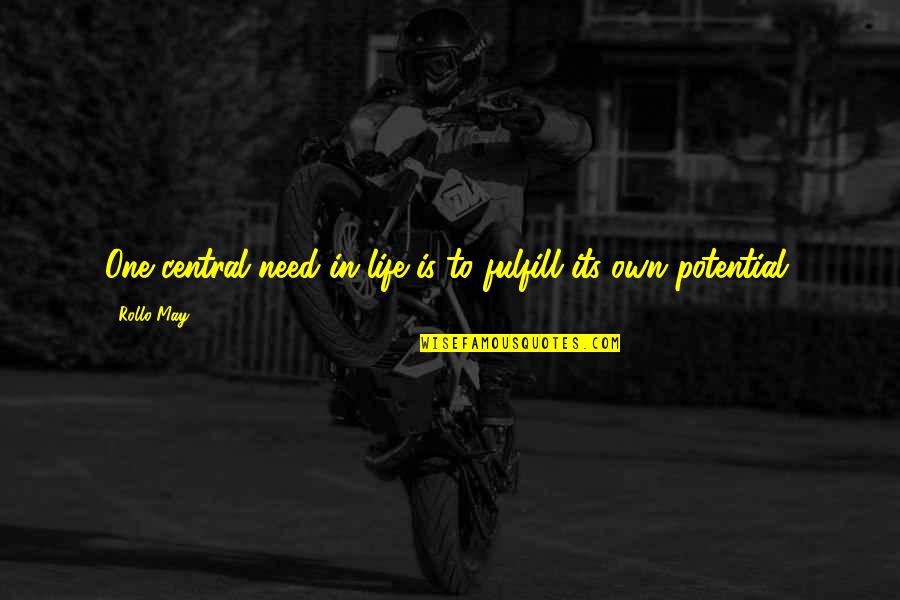 Airburst Quotes By Rollo May: One central need in life is to fulfill