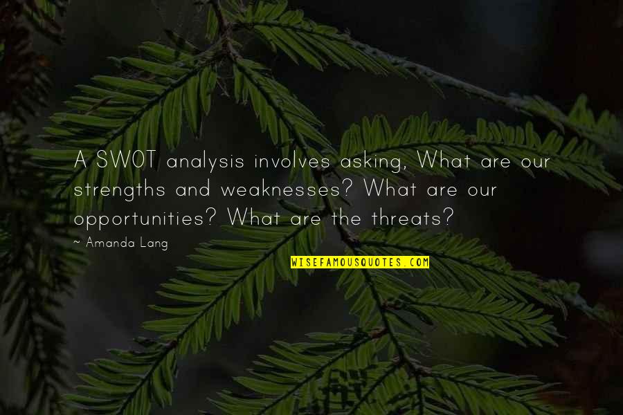 Airbuses Quotes By Amanda Lang: A SWOT analysis involves asking, What are our Airbuses Quotes By Amanda Lang: A SWOT analysis involves asking, What are our