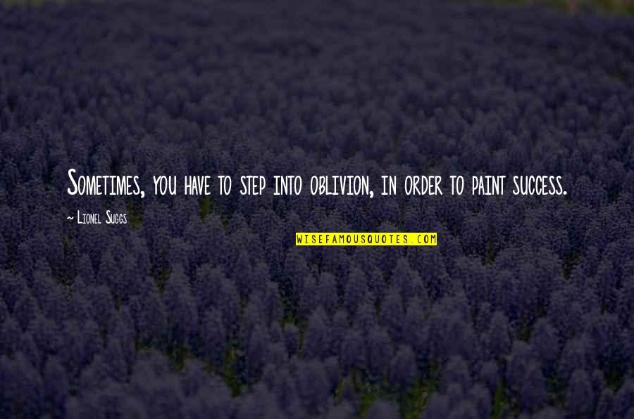 Airbuss 360 Quotes By Lionel Suggs: Sometimes, you have to step into oblivion, in