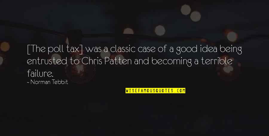 Aircraft Engineers Quotes By Norman Tebbit: [The poll tax] was a classic case of