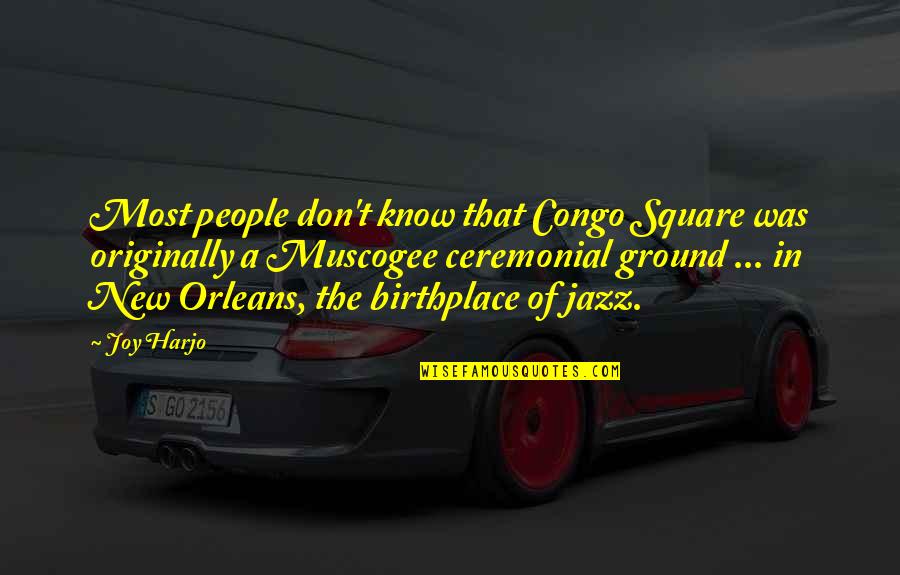 Aircraft Landing Quotes By Joy Harjo: Most people don't know that Congo Square was