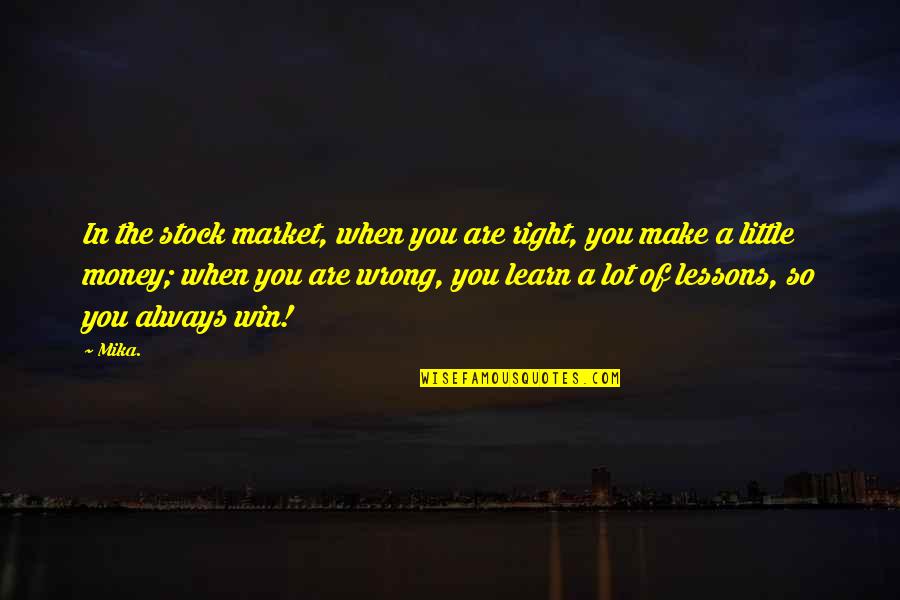 Aircraft Mechanics Quotes By Mika.: In the stock market, when you are right, Aircraft Mechanics Quotes By Mika.: In the stock market, when you are right,