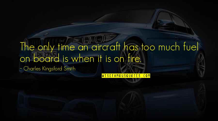 Aircraft Quotes By Charles Kingsford Smith: The only time an aircraft has too much