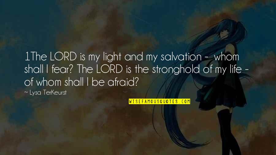 Aircrafts Ww1 Quotes By Lysa TerKeurst: 1The LORD is my light and my salvation