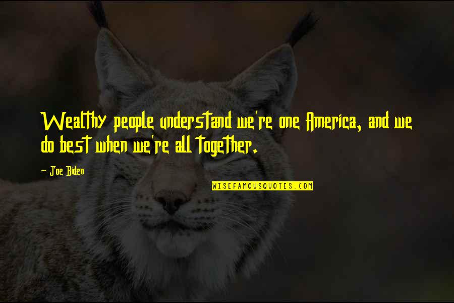 Airdropping Atv Quotes By Joe Biden: Wealthy people understand we're one America, and we