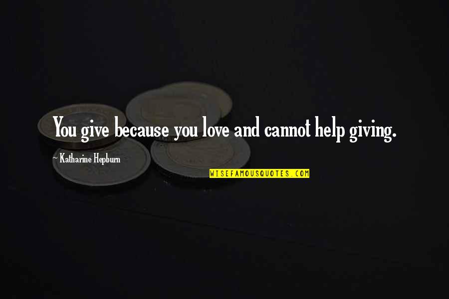 Airdrops Crypto Quotes By Katharine Hepburn: You give because you love and cannot help