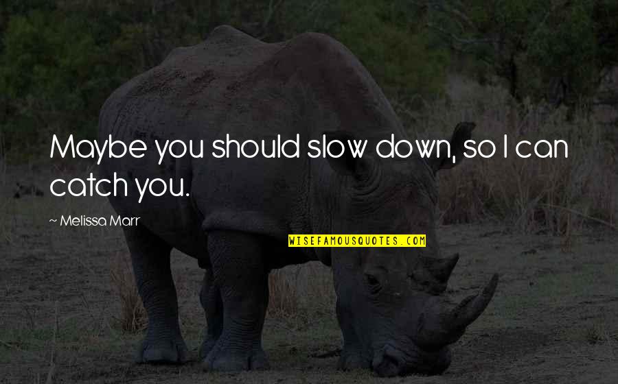 Airdrops Cryptocurrency Quotes By Melissa Marr: Maybe you should slow down, so I can Airdrops Cryptocurrency Quotes By Melissa Marr: Maybe you should slow down, so I can