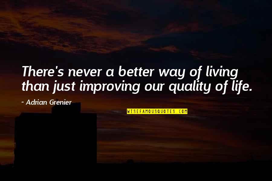 Airey Neave Quotes By Adrian Grenier: There's never a better way of living than