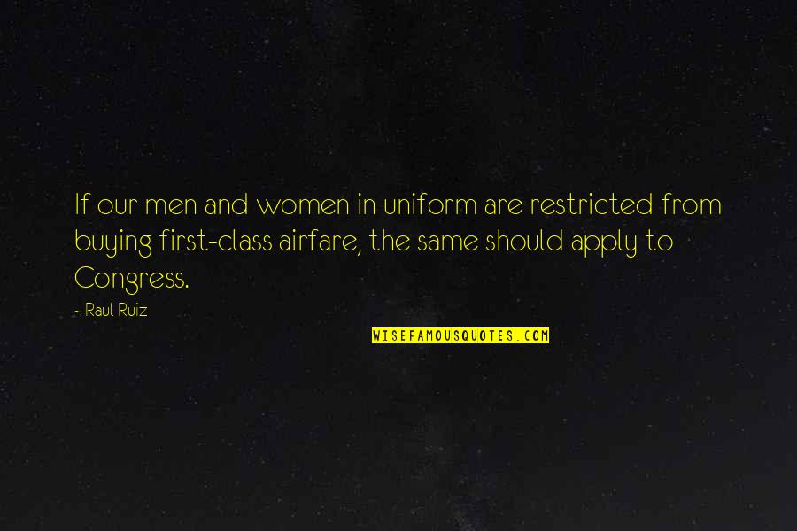 Airfare Quotes By Raul Ruiz: If our men and women in uniform are