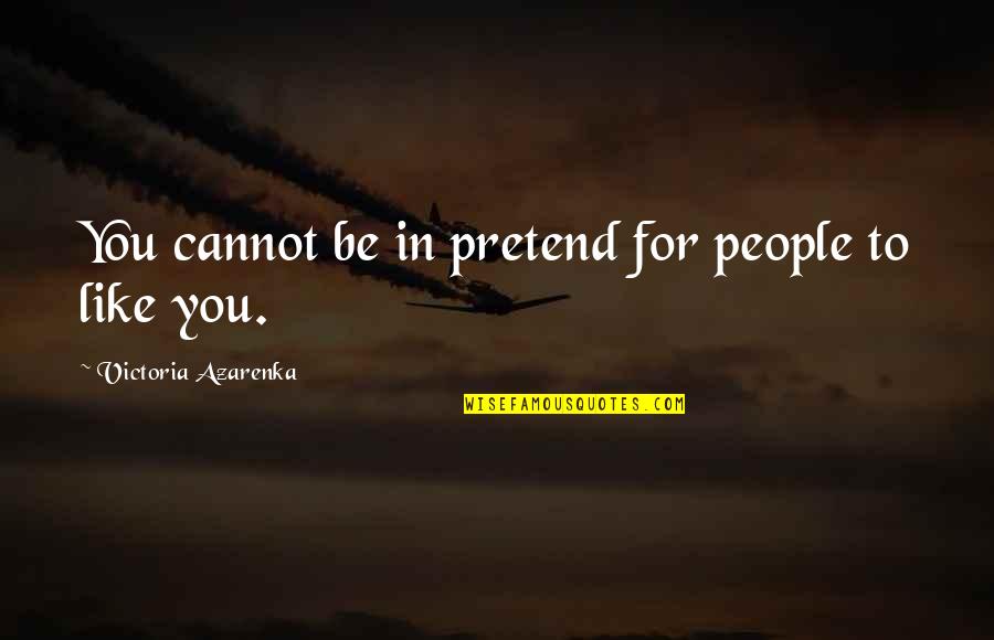 Airflow Products Quotes By Victoria Azarenka: You cannot be in pretend for people to Airflow Products Quotes By Victoria Azarenka: You cannot be in pretend for people to