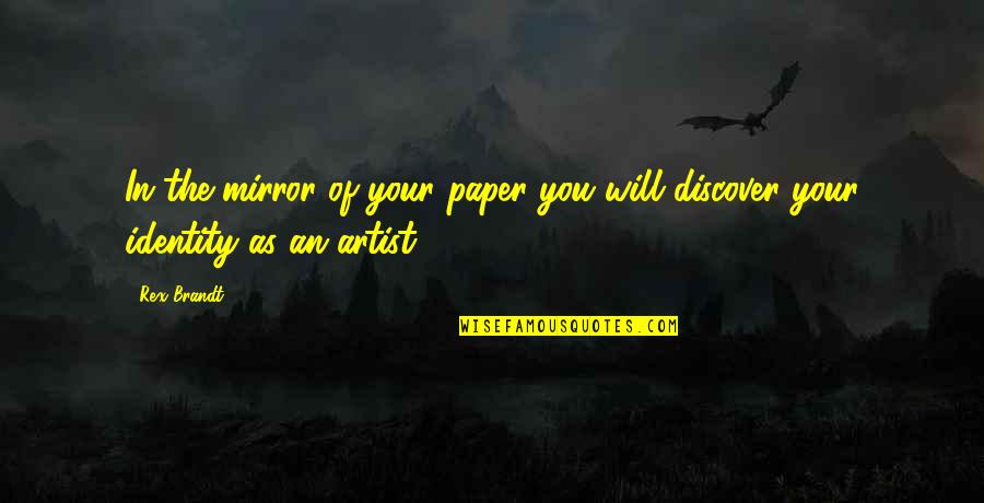 Airforce Quotes By Rex Brandt: In the mirror of your paper you will