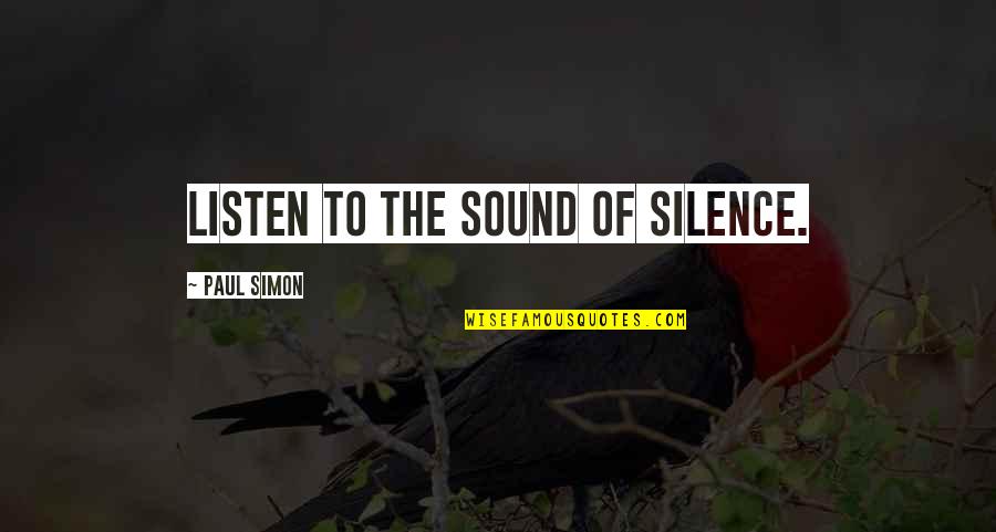 Airforces Quotes By Paul Simon: Listen to the sound of silence.