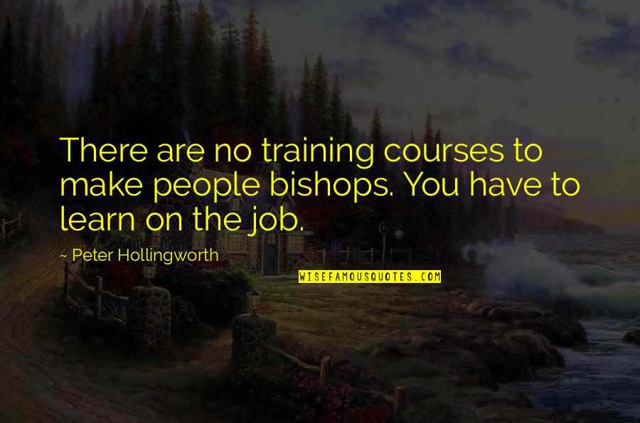 Airhead Quotes By Peter Hollingworth: There are no training courses to make people Airhead Quotes By Peter Hollingworth: There are no training courses to make people