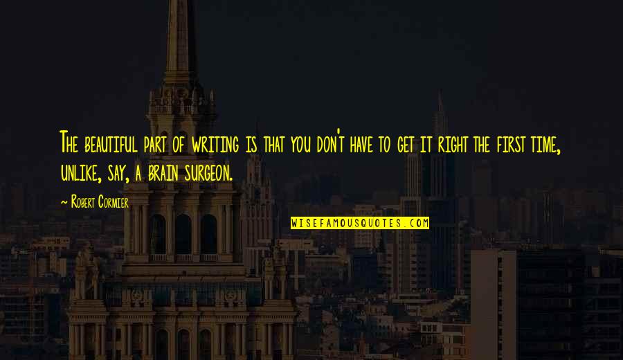 Airhead Quotes By Robert Cormier: The beautiful part of writing is that you Airhead Quotes By Robert Cormier: The beautiful part of writing is that you