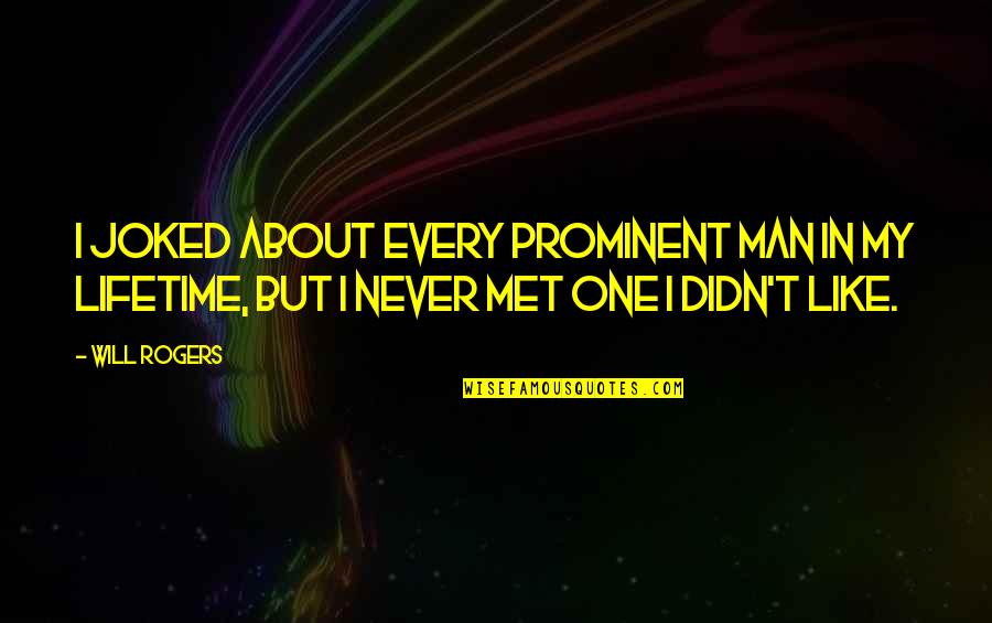 Airheaded Quotes By Will Rogers: I joked about every prominent man in my