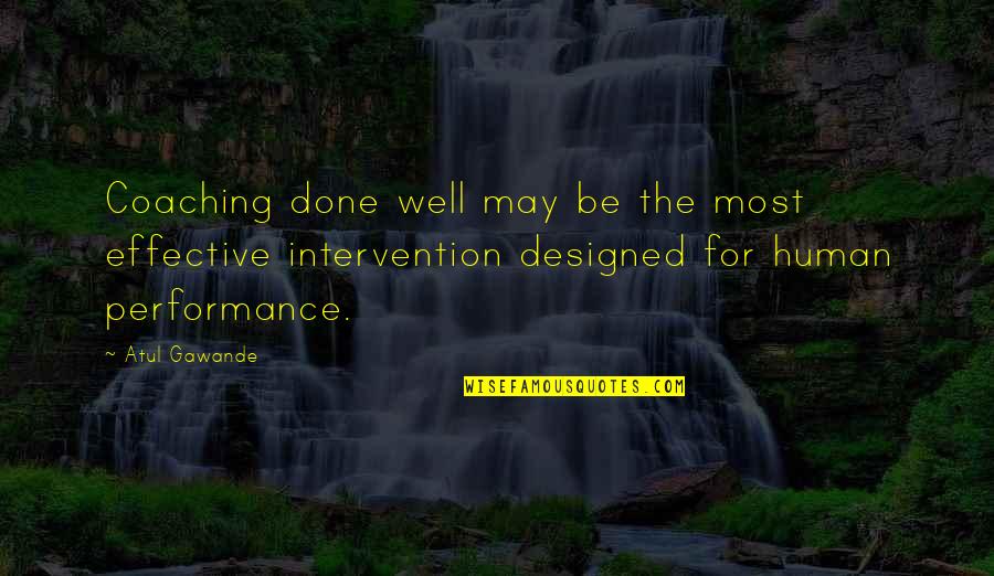 Airheads Bites Quotes By Atul Gawande: Coaching done well may be the most effective Airheads Bites Quotes By Atul Gawande: Coaching done well may be the most effective