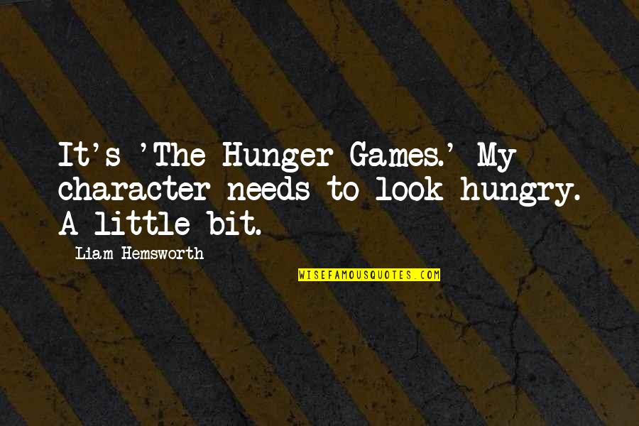 Airi Quote Quotes By Liam Hemsworth: It's 'The Hunger Games.' My character needs to