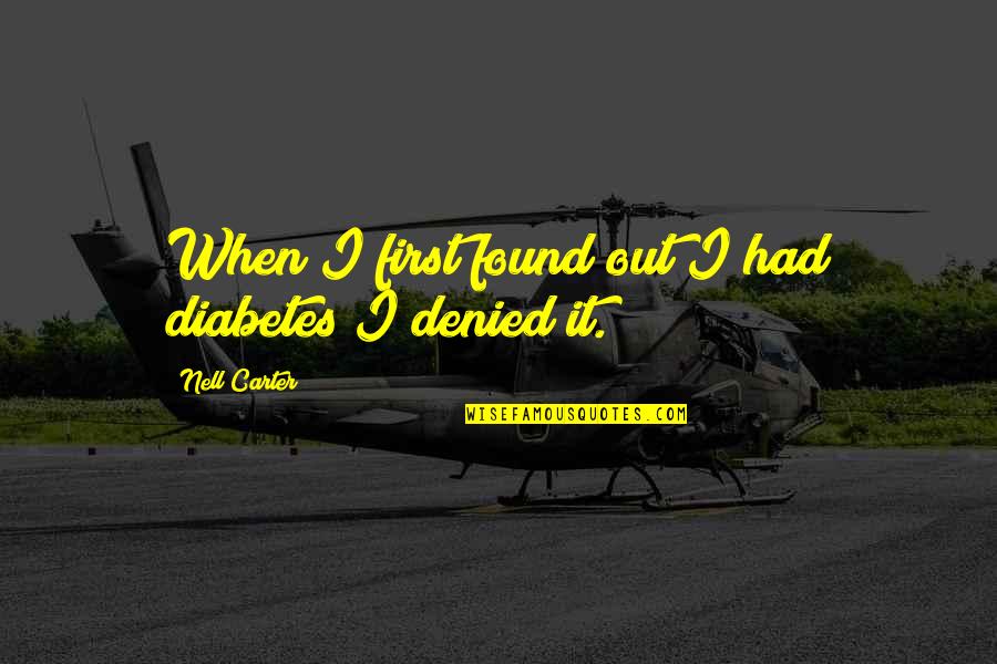 Airicka Gordon Taylor Quotes By Nell Carter: When I first found out I had diabetes