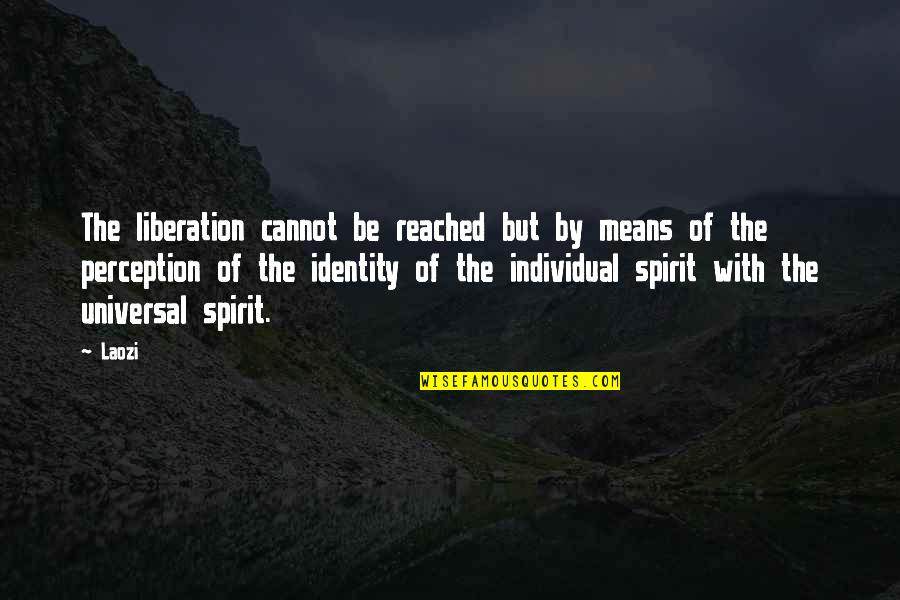 Airiest Boot Quotes By Laozi: The liberation cannot be reached but by means Airiest Boot Quotes By Laozi: The liberation cannot be reached but by means