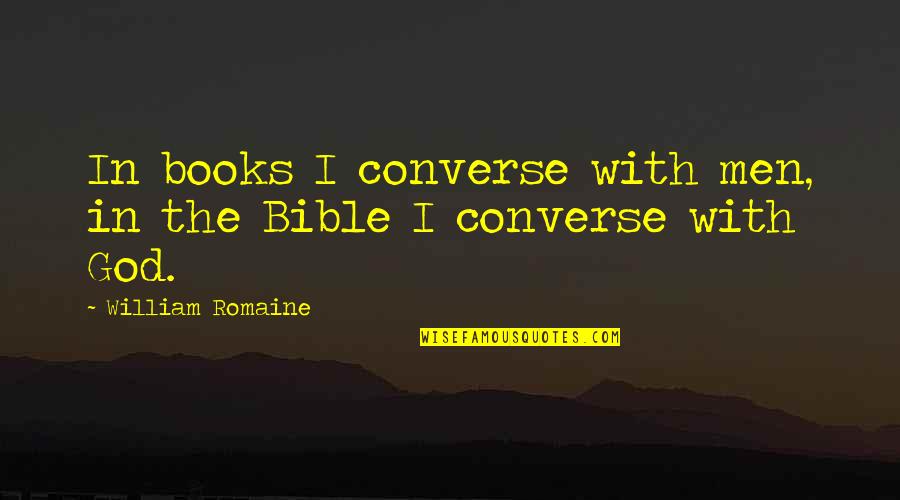 Airing Messages Quotes By William Romaine: In books I converse with men, in the Airing Messages Quotes By William Romaine: In books I converse with men, in the